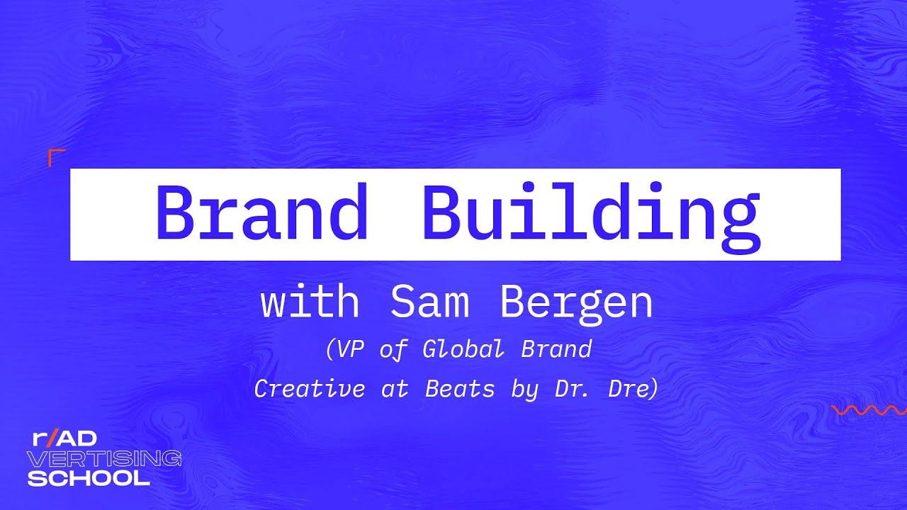 7 Principles of Brand Building with Sam Bergen -- r/Advertising School #107