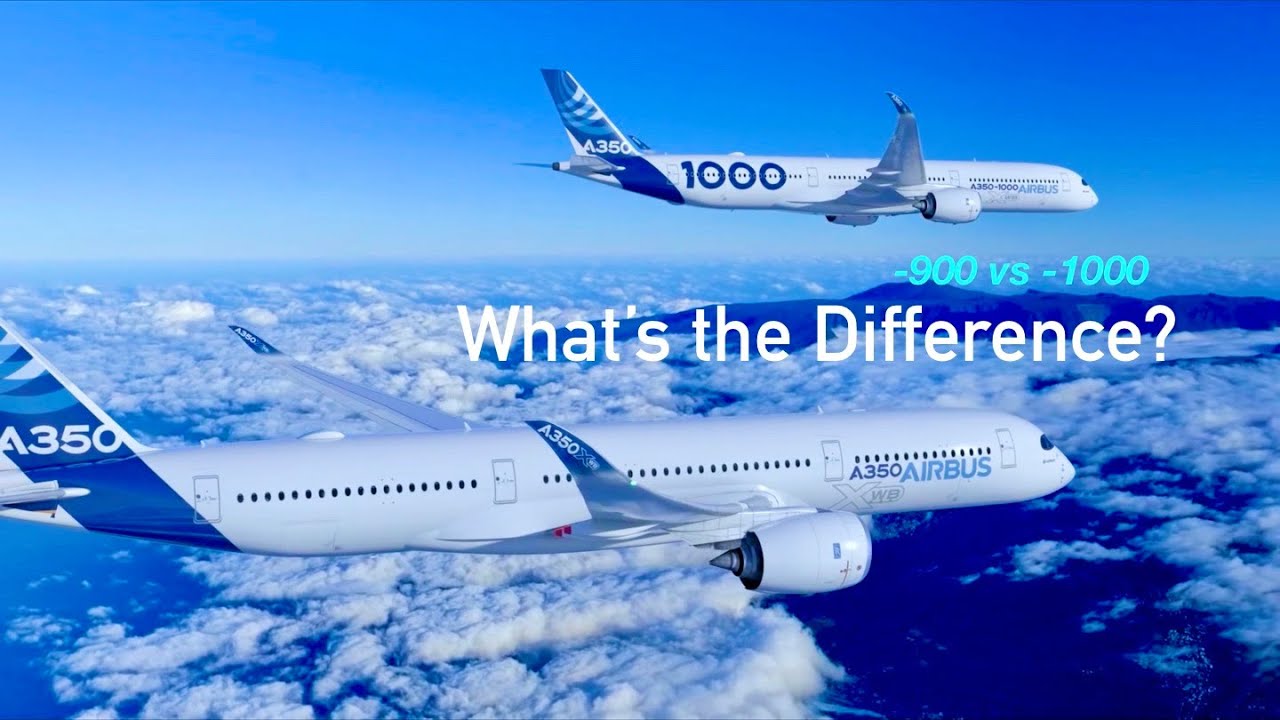 Airbus A350-900 vs A350-1000: What’s the Difference?