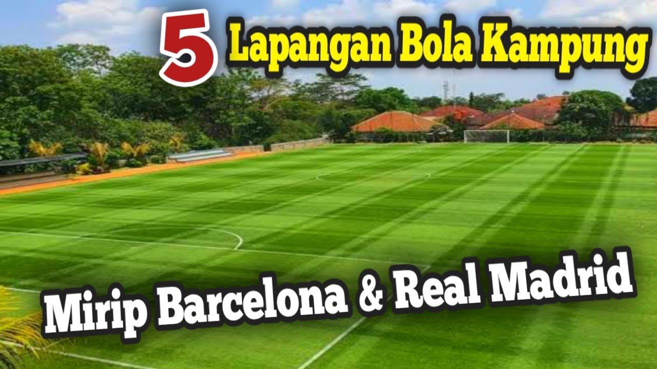 5 Lapangan Bola Desa terbaik berstandar internasional FIFA di Indonesia mirip lapangan bola eropa!!
