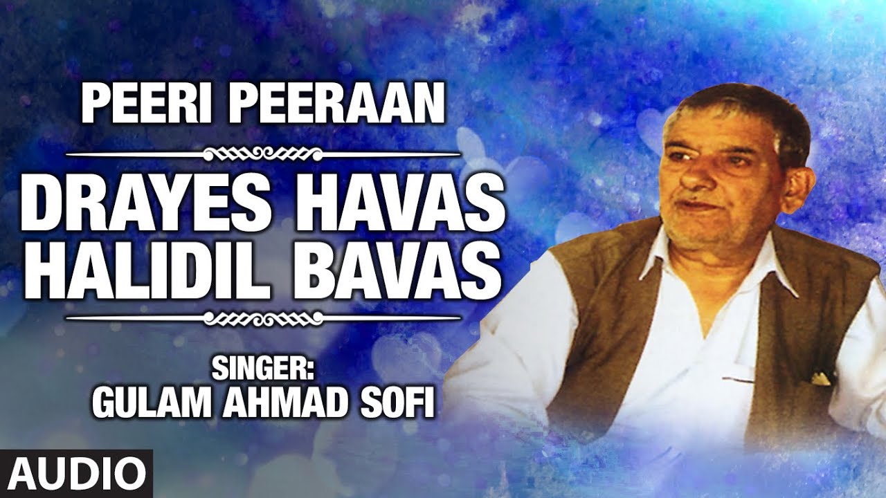 Drayes Havas Halidil Bavas By Gulam Ahmad Sofi | Kashmiri Video Song Full (HD) | Peeri Peeraan