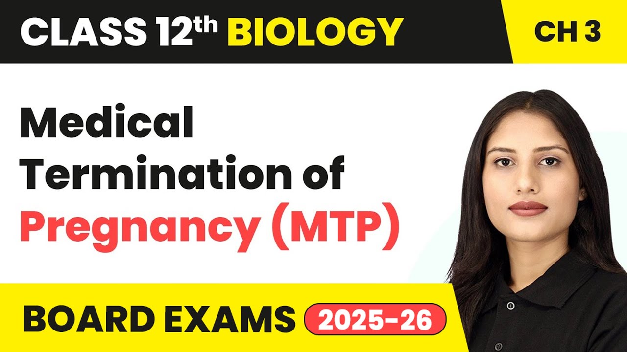 Medical Termination of Pregnancy (MTP) - Reproductive Health | Class 12 Biology Ch 3 | CBSE 2025-26