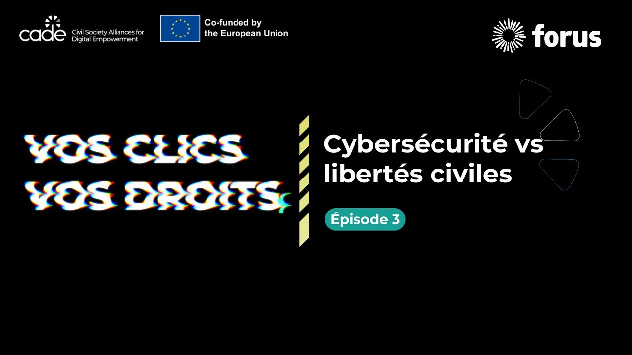 Vos Clics, Vos Droits - Épisode 3 : Cybersécurité vs libertés civiles