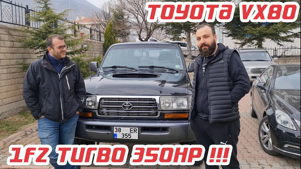Toyota VX80 1FZ Turbo 350 HP !!! | T&uuml;rkiyedeki Tek Turbo VX80 | &Ouml;mer Faruk Ergin