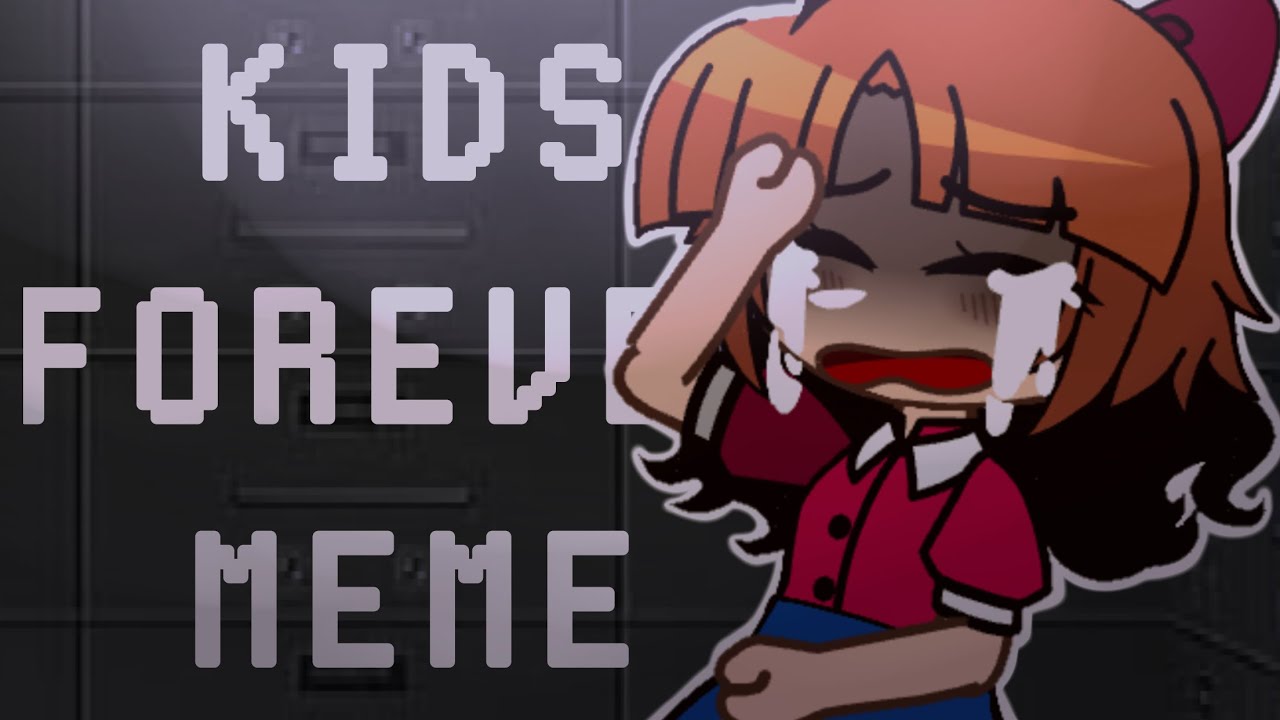 Kids Forever || Meme || Elizabeth Afton (Angst) [FNaF]