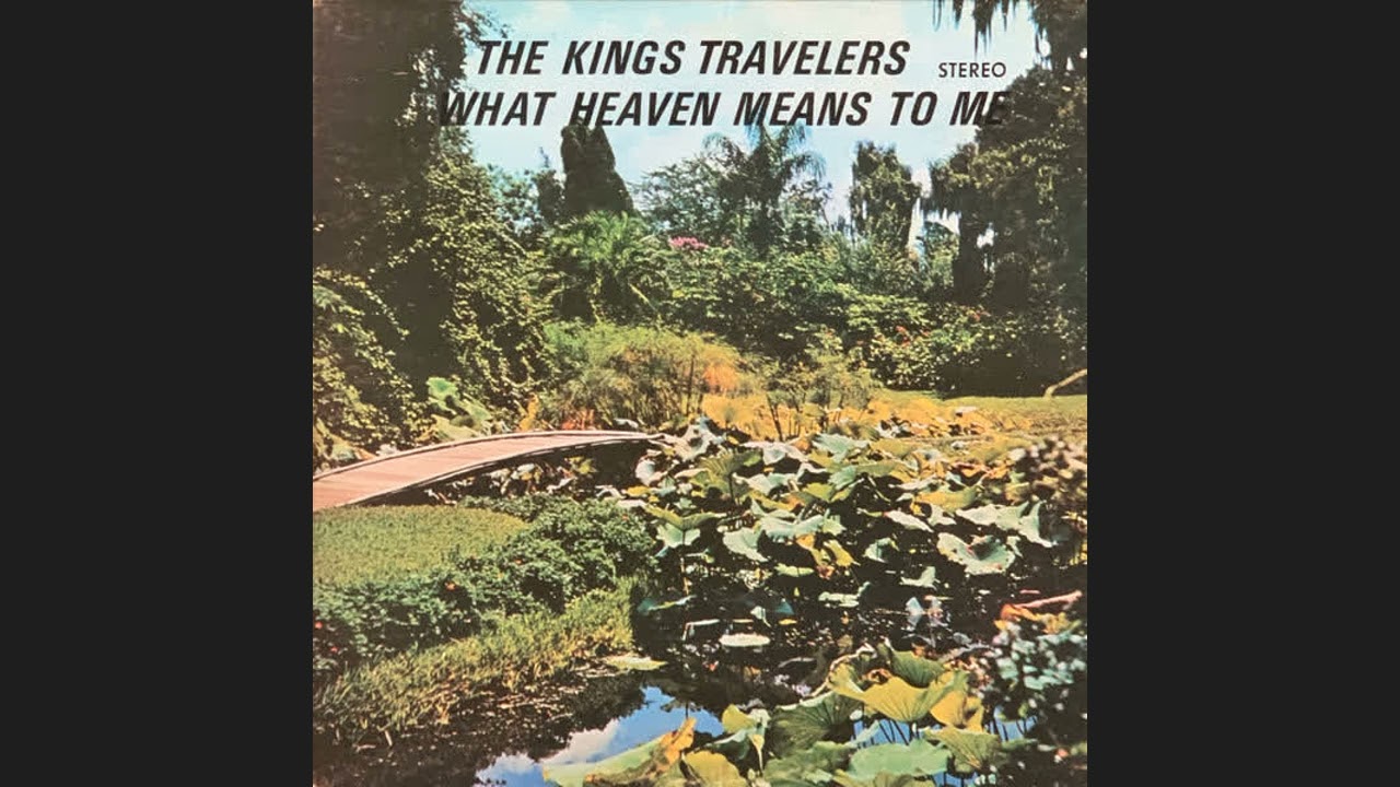 The Kings Travelers - What Heaven Means To Me, 1970, IN, Full Gospel