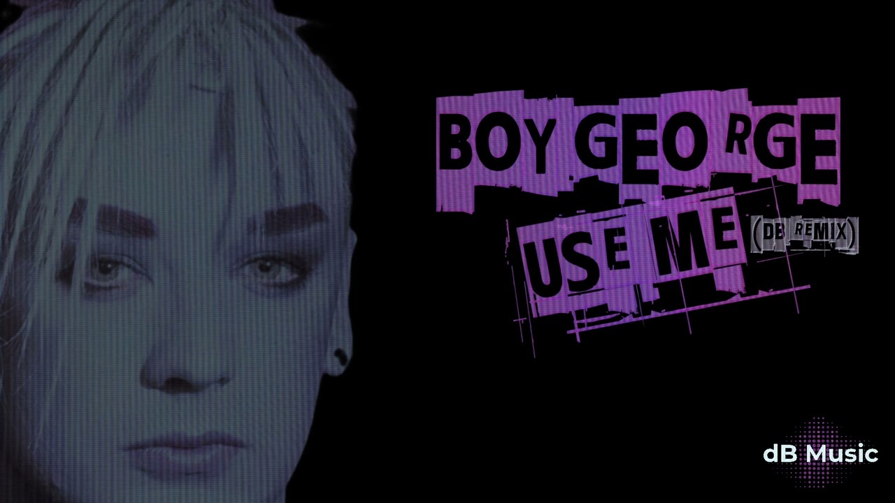 Boy George - Use Me (dB Remix) | ボーイ・ジョージ | 私を使って (dB Remix)