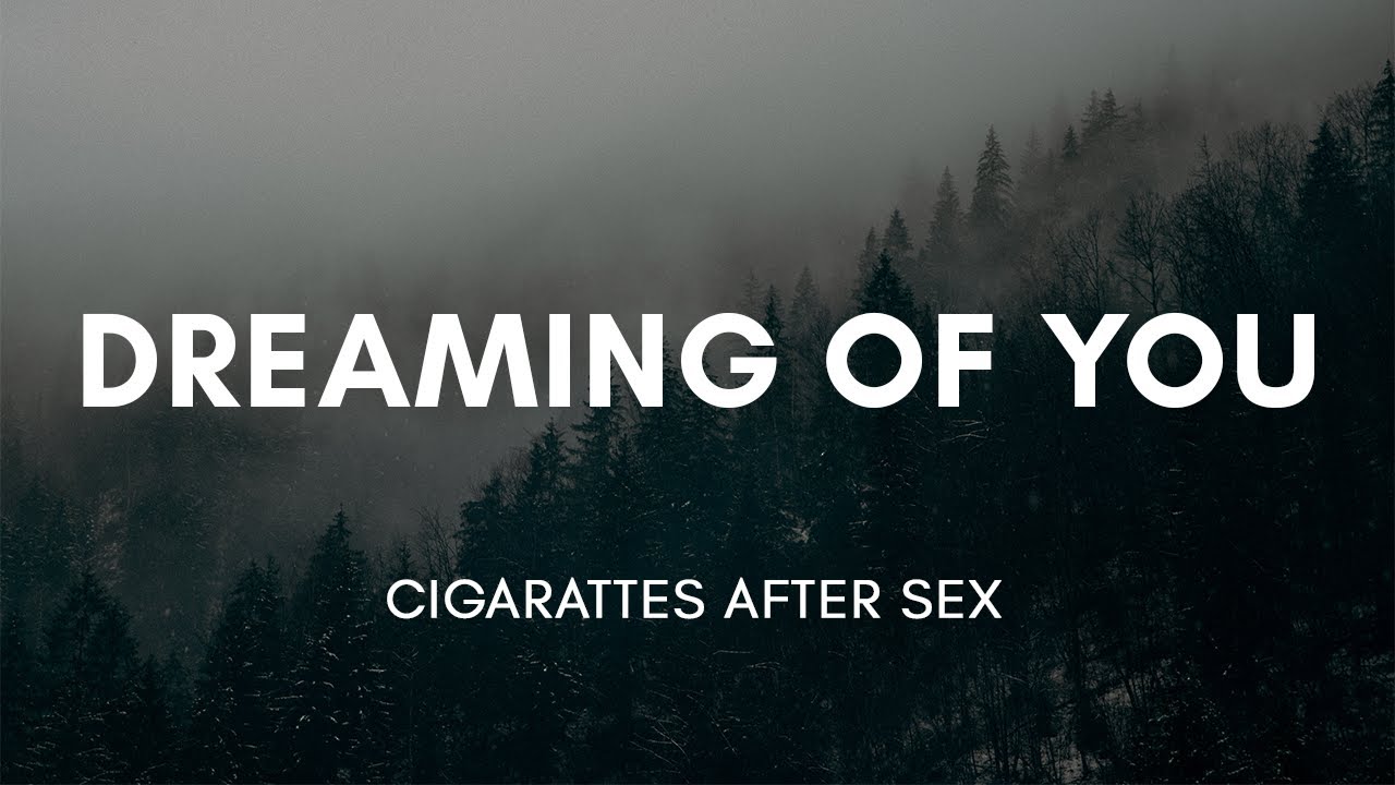 Cigarettes After Sex - Dreaming Of You [Lyrics]