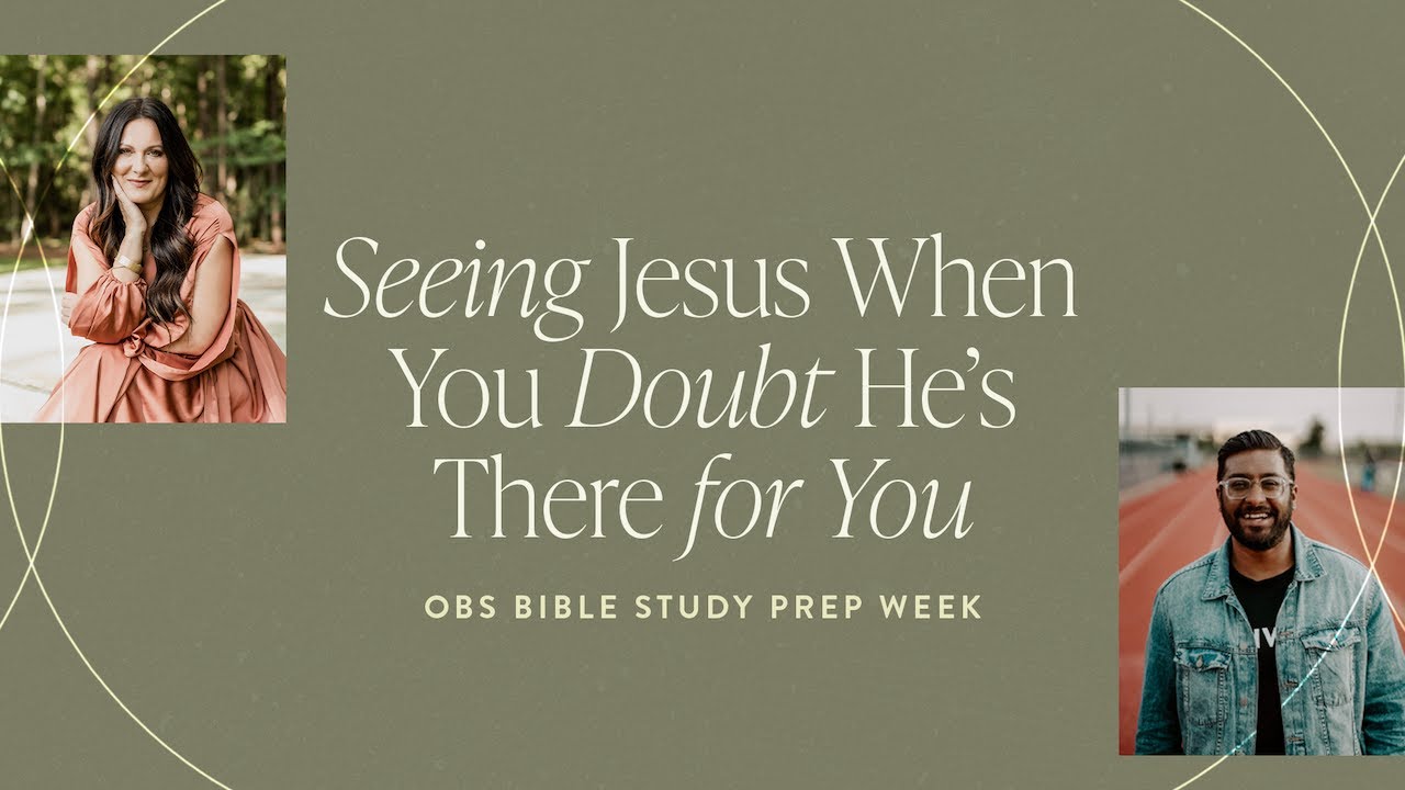 Seeing Jesus When You Doubt He’s There for You | OBS Bible Study Prep Week | Proverbs 31