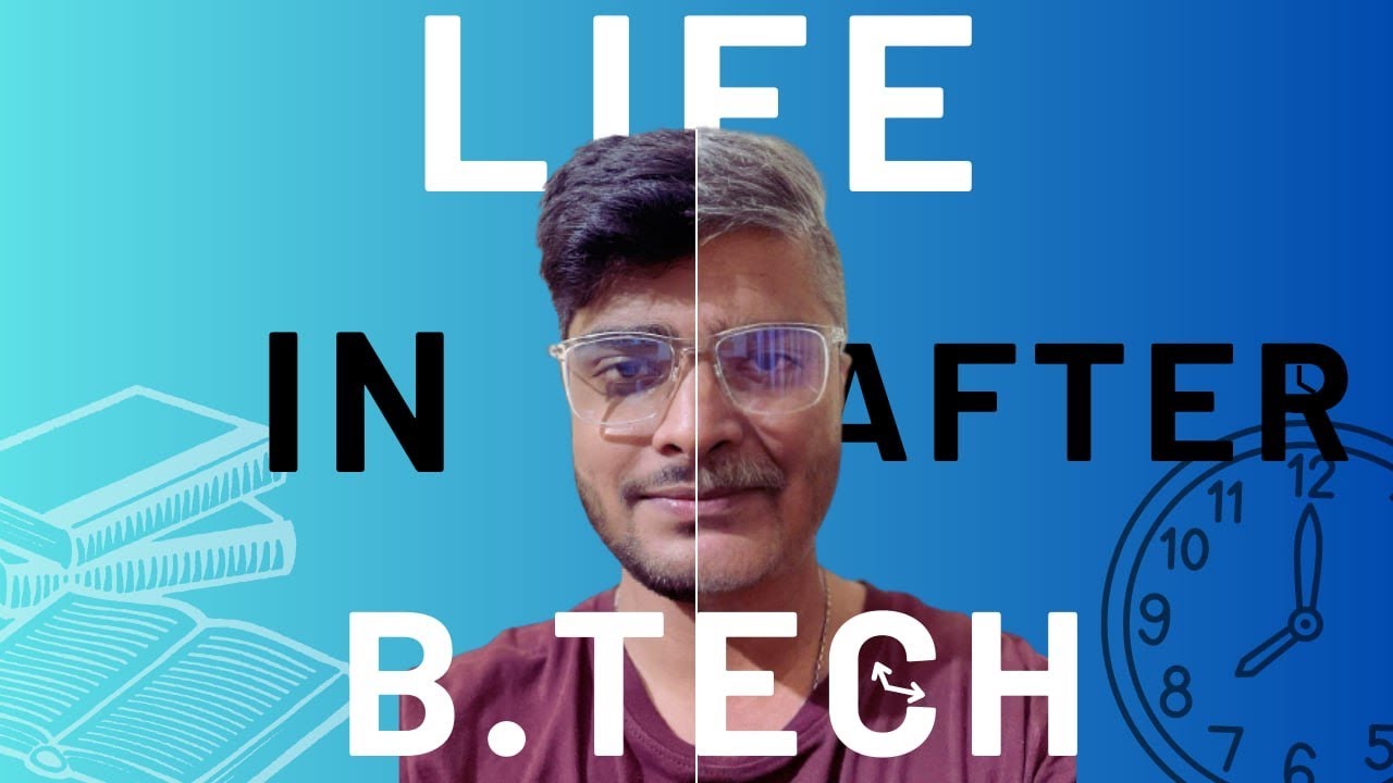 LIFE IN & AFTER B.TECH !!!