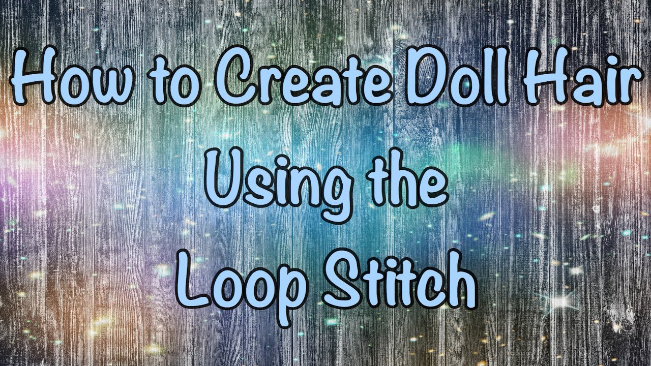Make doll hair using loop stitch