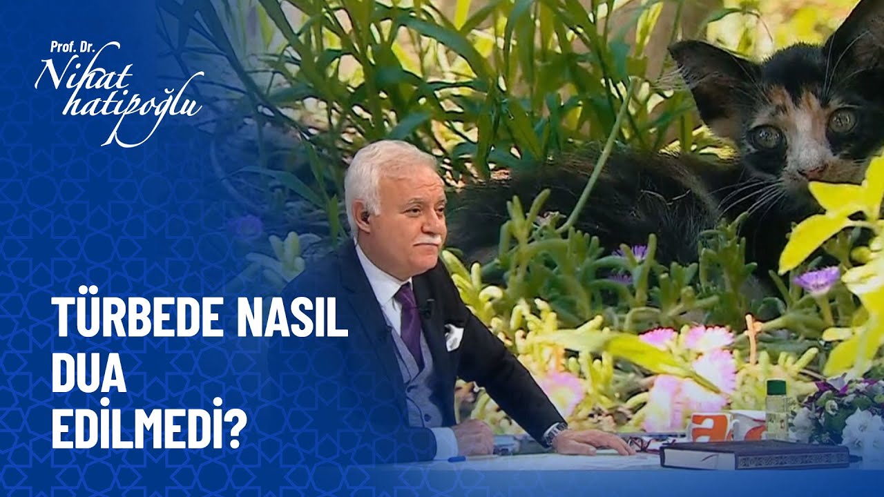 T&uuml;rbede nasıl dua edilmeli? - Nihat Hatipoğlu Sorularınızı Cevaplıyor 15 Ekim