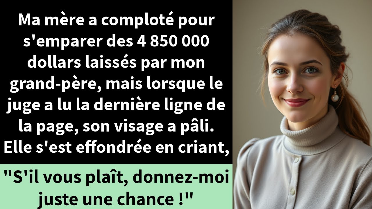 Ma mère a comploté pour s'emparer des 4 850 000 dollars laissés par mon grand-père,