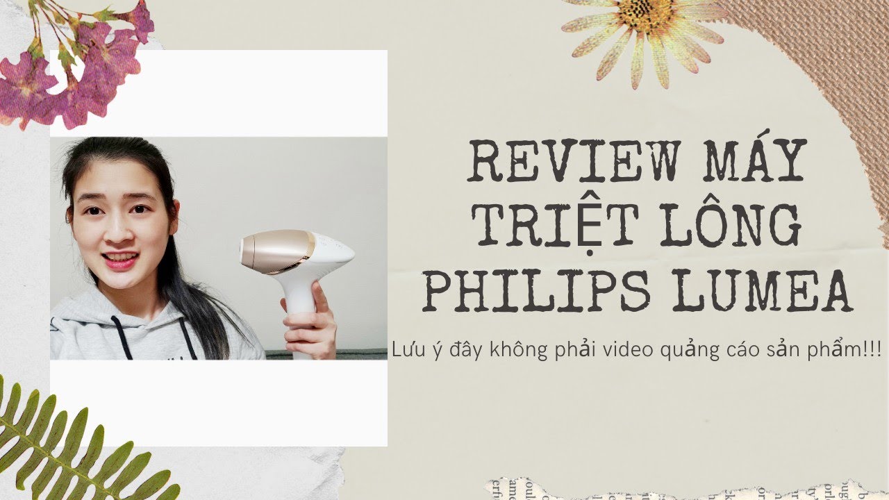 Review máy triệt lông Philips Lumea || chia sẻ kinh nghiệm triệt lông | [đây k phải video quảng cáo!