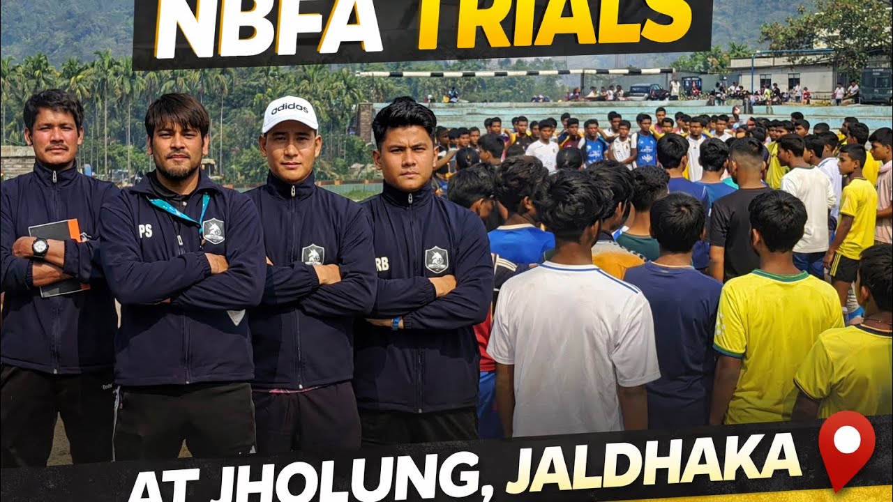 🏆⚽️NBFA FOOTBALL TRIALS (DAY 2)⚽️🏆JHOLUNG, JALDHAKA 📍