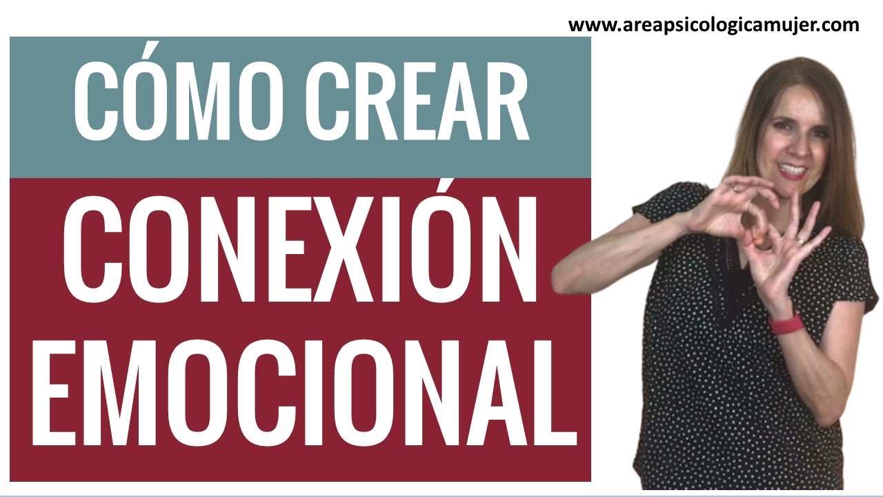 Cómo crear CONEXIÓN EMOCIONAL
