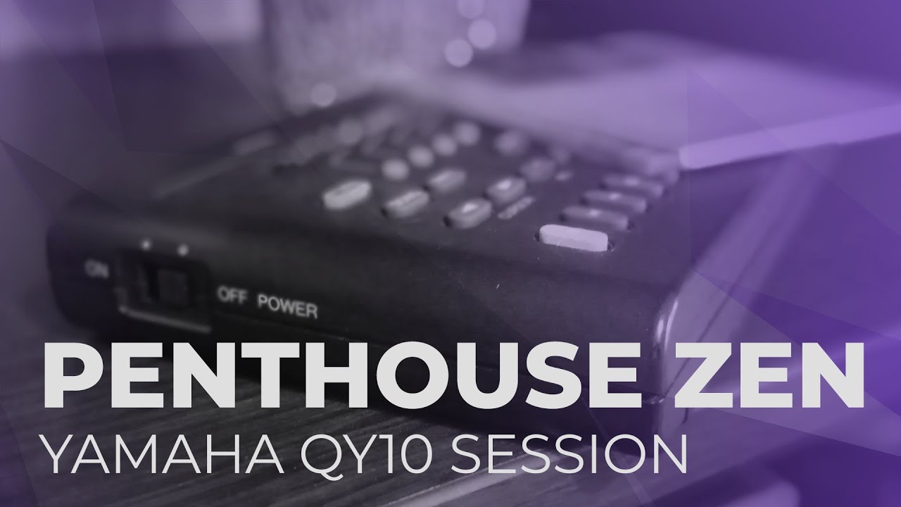 Yamaha QY10 - Penthouse Zen Session (No Talking)