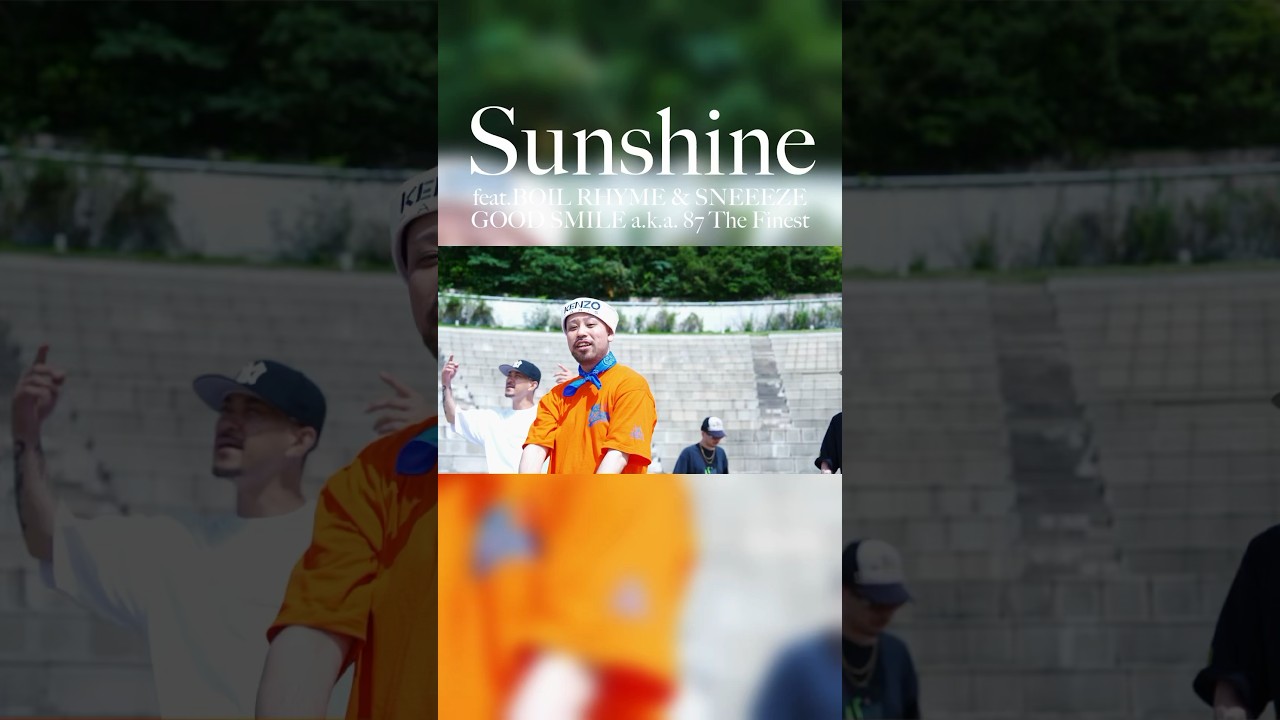 GOOD SMILE a.k.a. 87 The Finest / Sunshine feat.SNEEEZE & BOIL RHYME Prod by Jazadocument