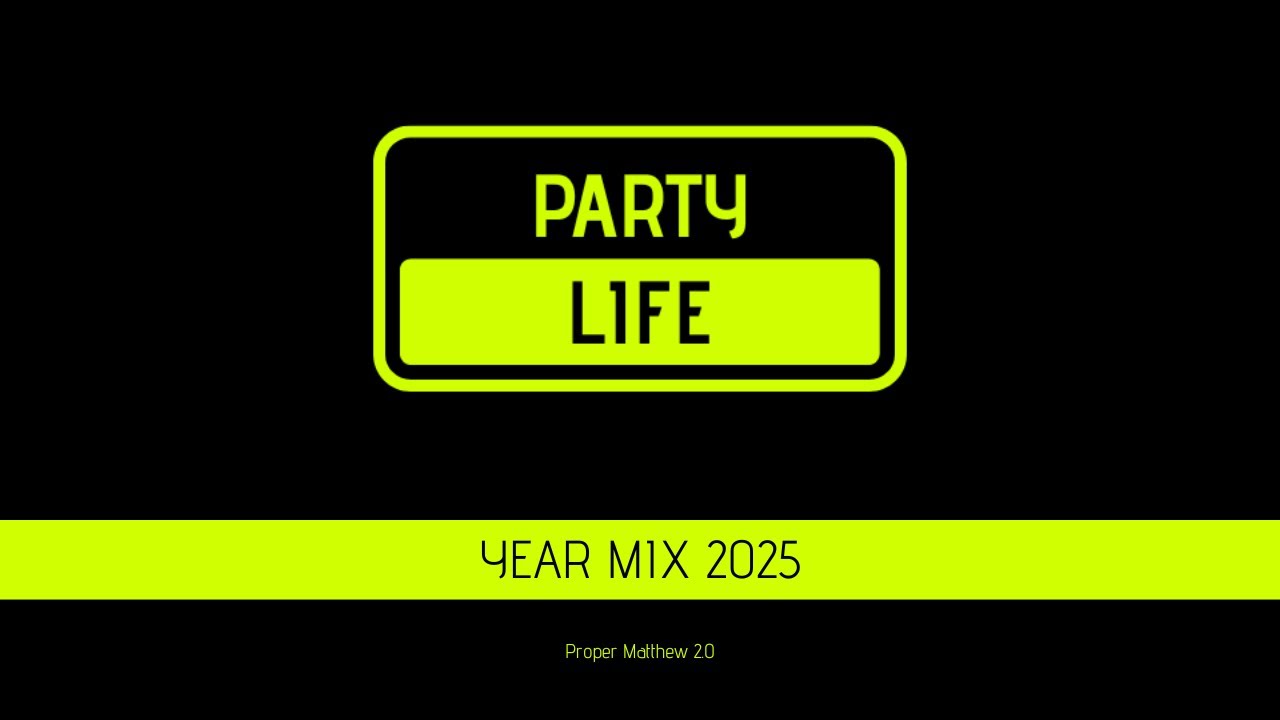 PARTYLIFE by Proper Matthew 2.0 | Year Mix 2025