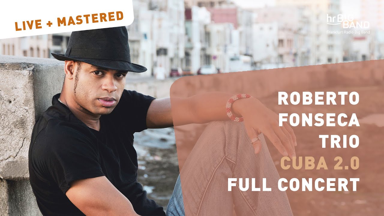 Roberto Fonseca Trio - Cuba 2.0 | Frankfurt Radio Big Band | full concert | 4k
