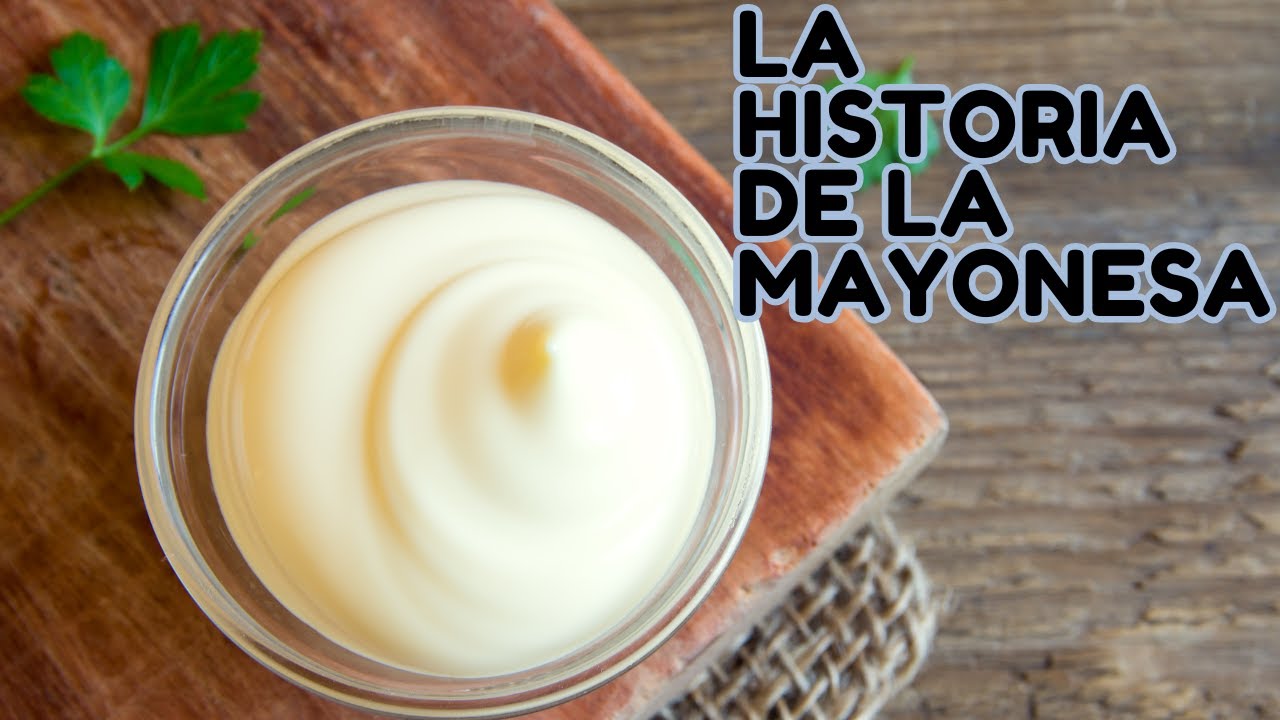 LA HISTORIA DE LA MAYONESA