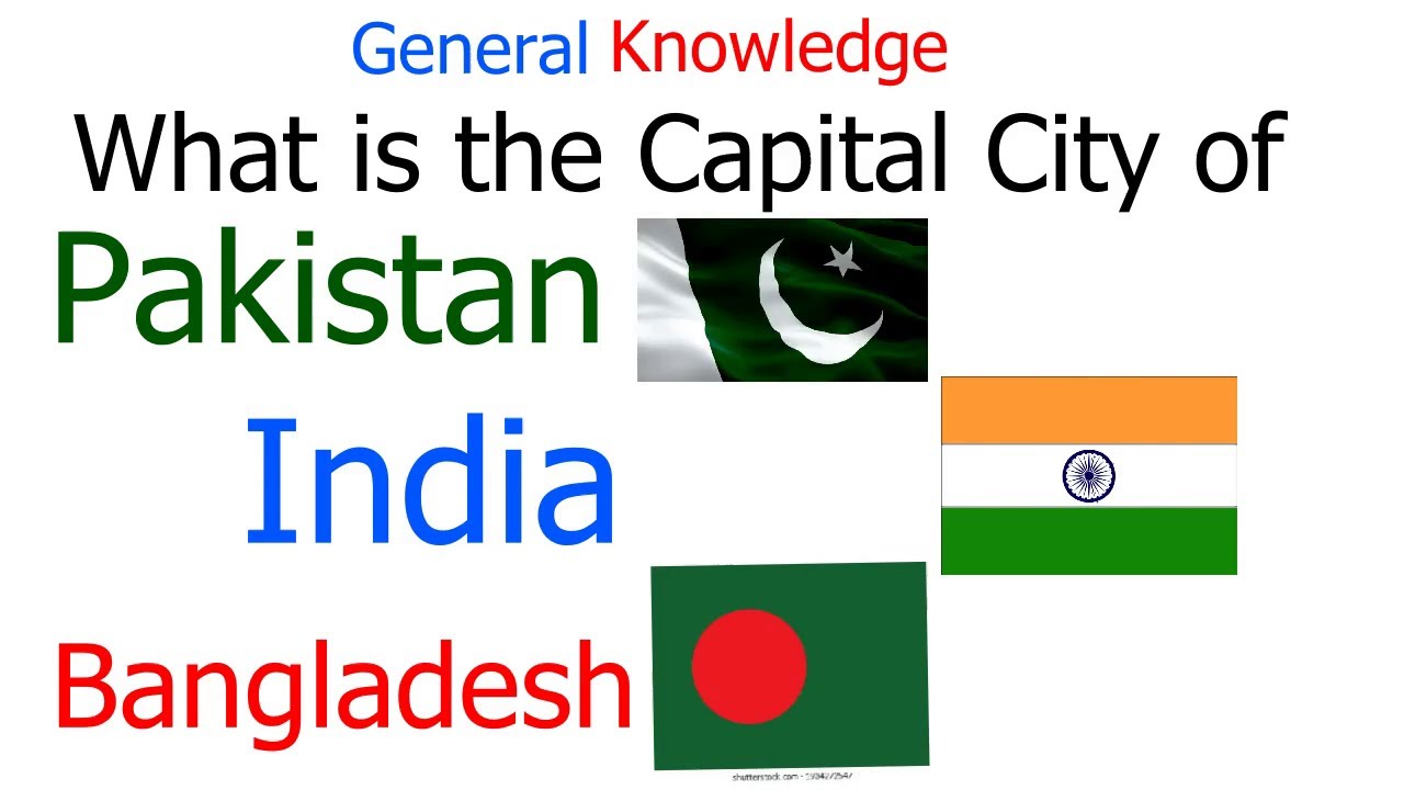 What is the Capital City of Pakistan | India | Bangladesh | General knowledge question