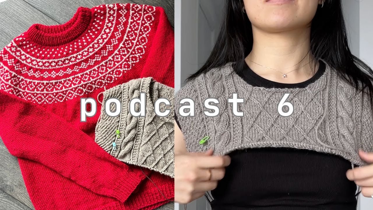 knitting podcast 6 | finished holiday sweater & petite knit moby sweater progress