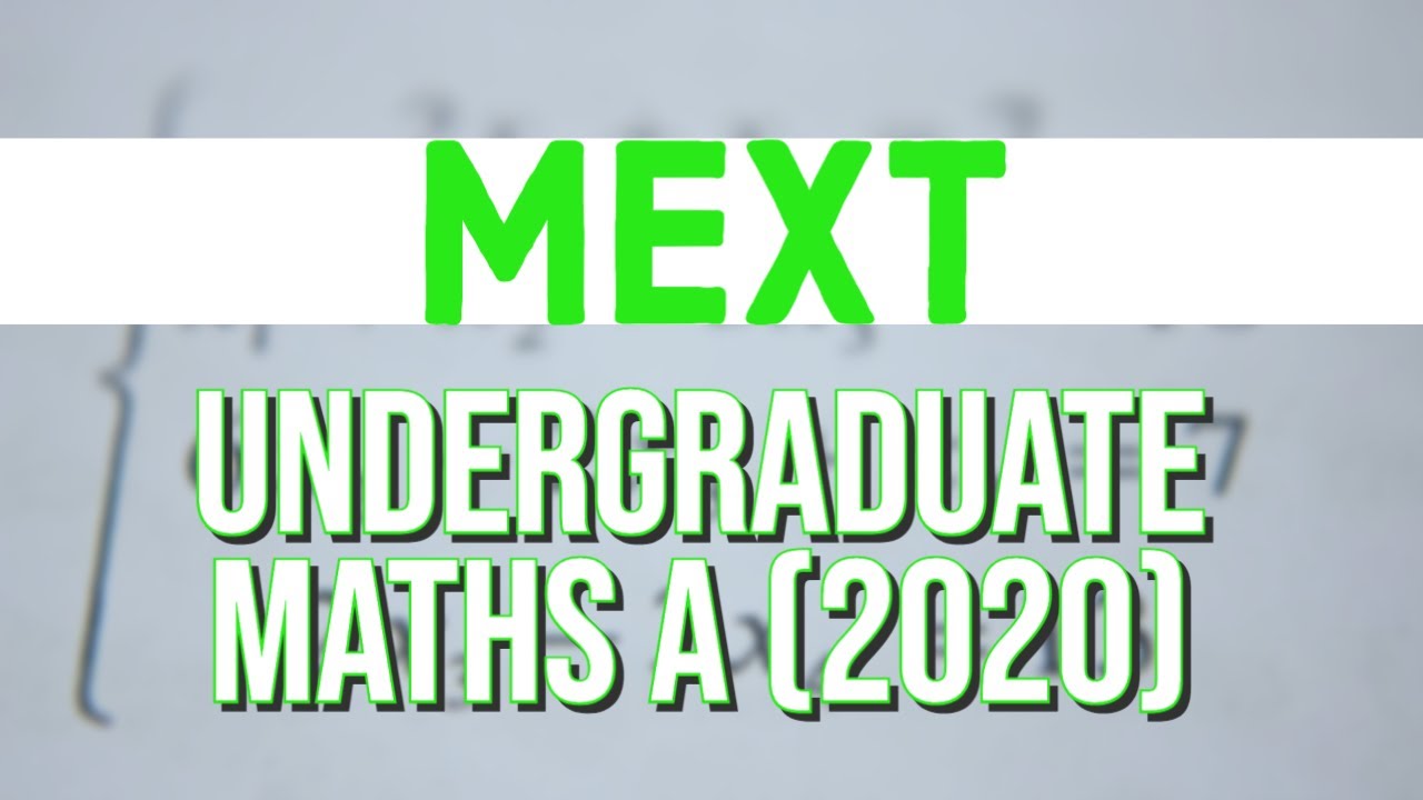 MEXT Undergraduate Maths A 2020