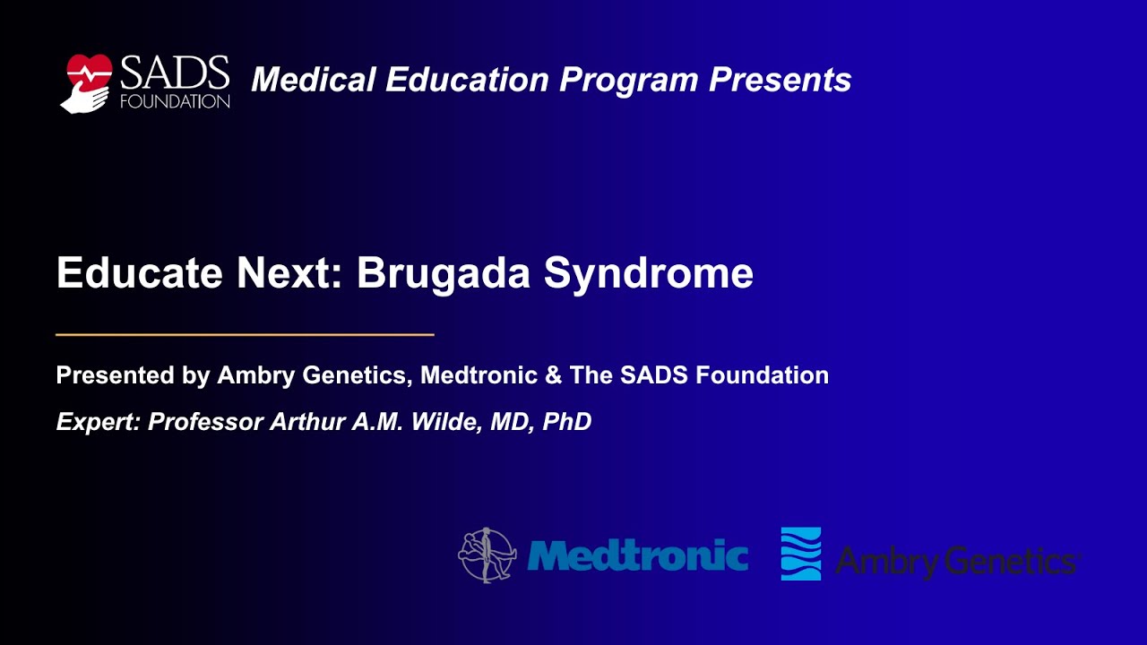 Brugada Syndrome | Professor Arthur A.M. Wilde | SADS Foundation, Ambry Genetics and Medtronic