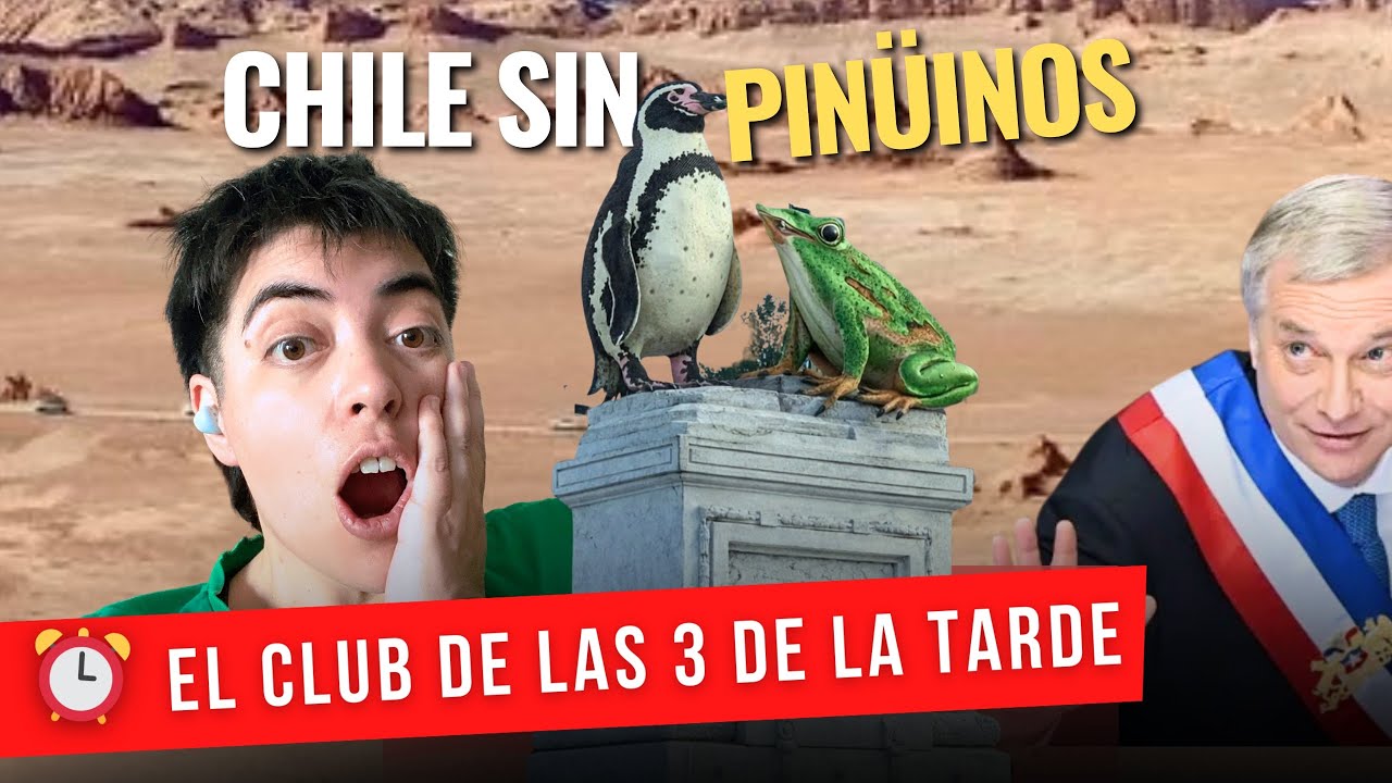 CHILE SIN PINGÜINOS.- El CLUB DE LAS TRES DE LA TARDE.