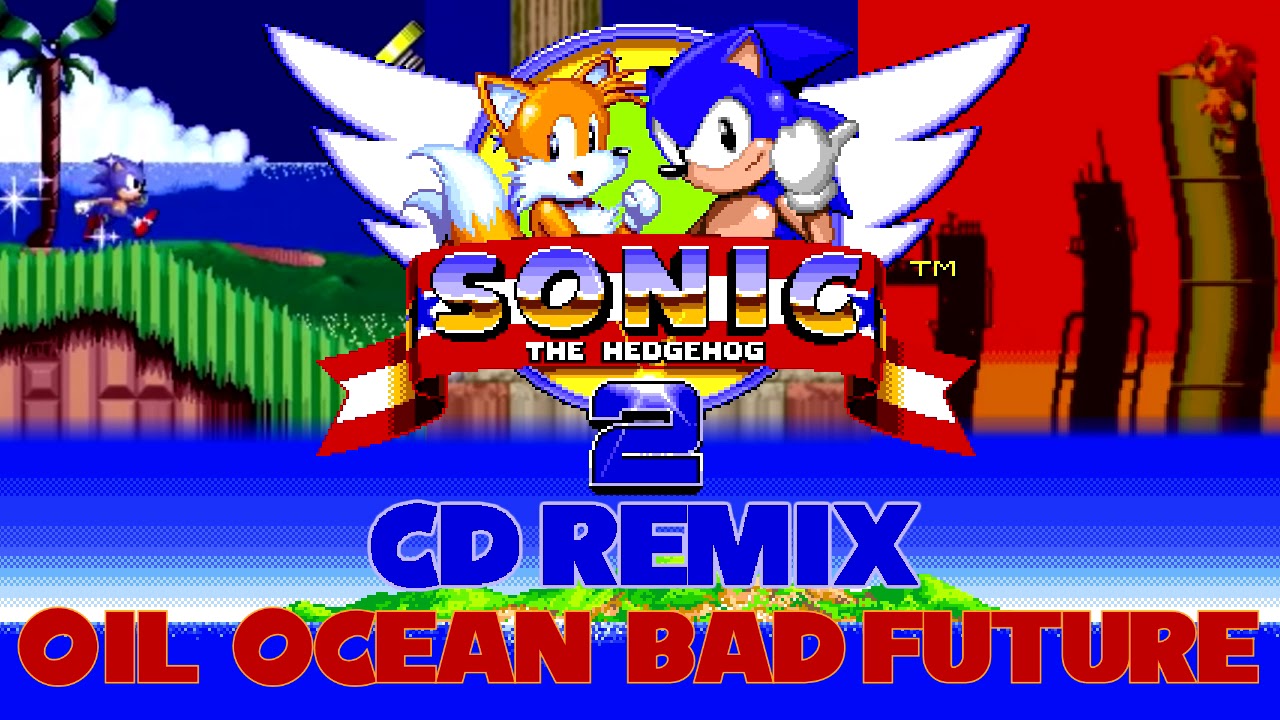 Oil Ocean Zone (Bad Future Remix) - Sonic 2 CD Remix Music