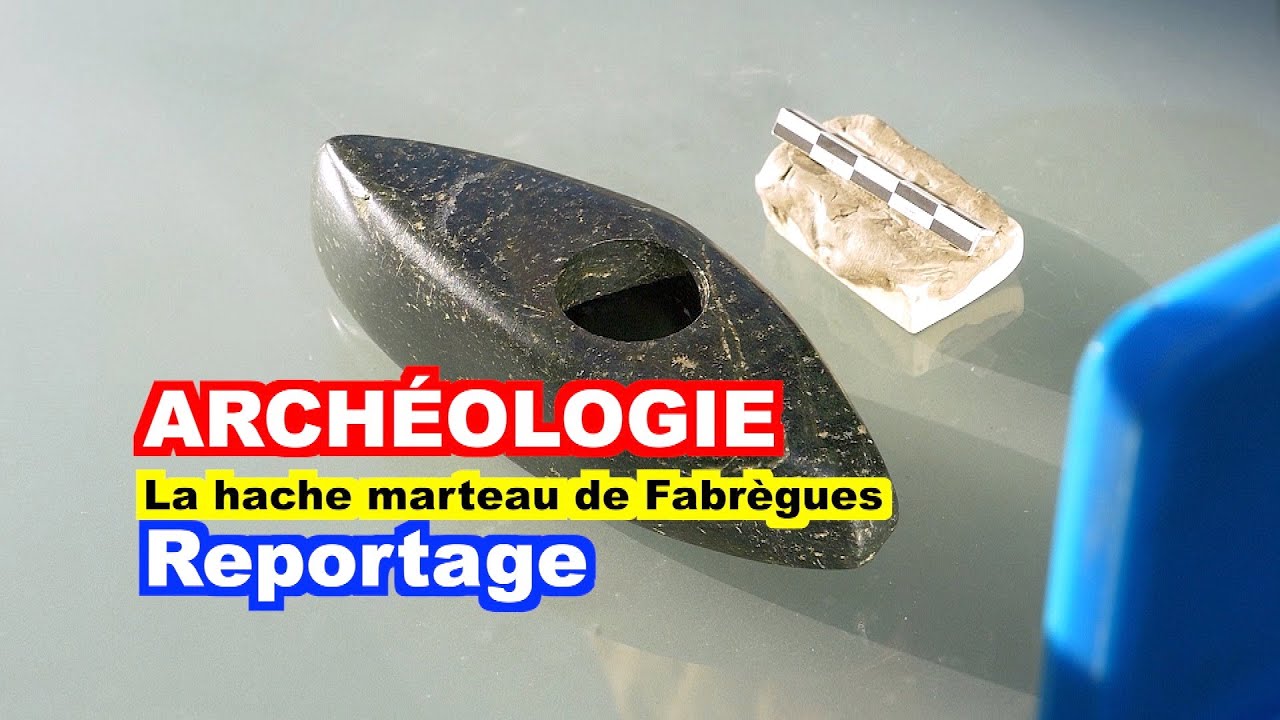 ARCH&Eacute;OLOGIE : La hache marteau de Fabr&egrave;gues