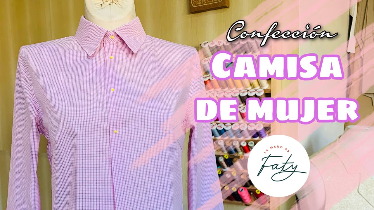 TUTORIAL CONFECCIÓN CAMISA PARA MUJER.-@La mano de Faty