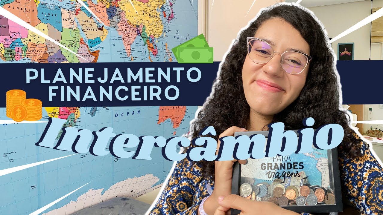 PLANEJAMENTO FINANCEIRO para o seu INTERC&Acirc;MBIO - tire seu sonho do papel!