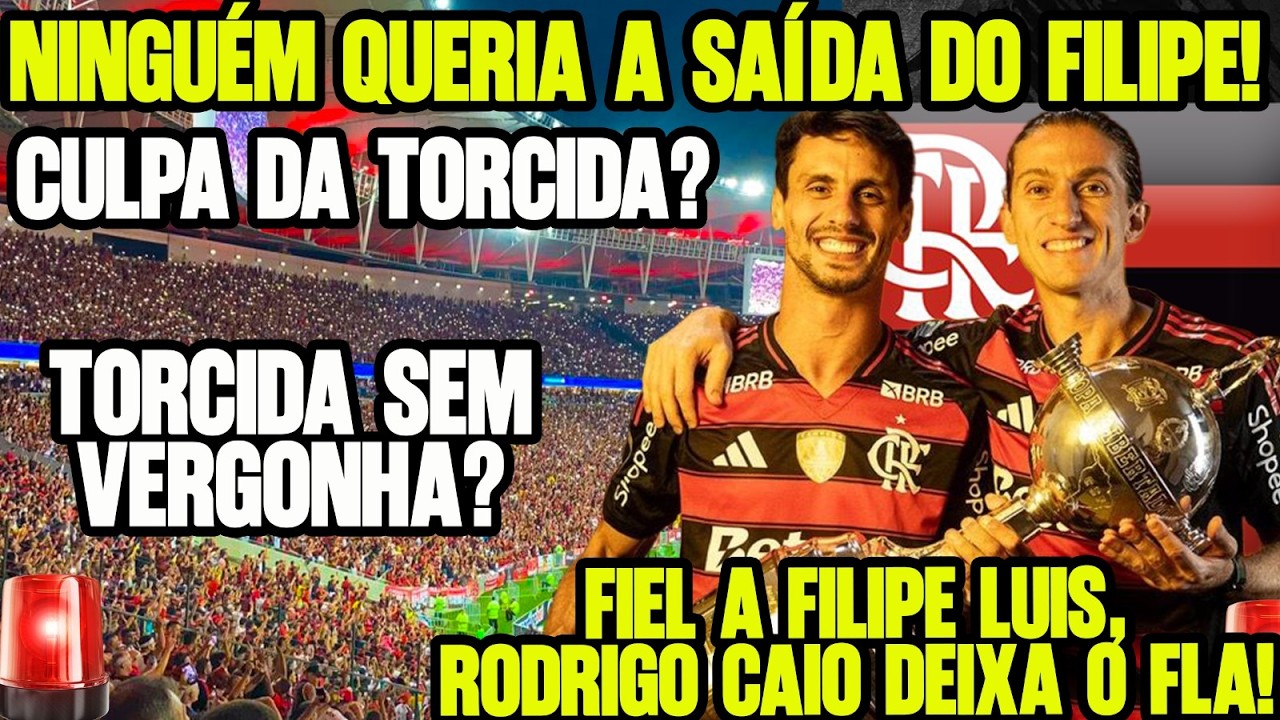MAIS UMA DESPEDIDA NO FLAMENGO! RODRIGO CAIO FIEL A FILIPE LUIS DEIXA O MENGÃO! CULPA DA TORCIDA?