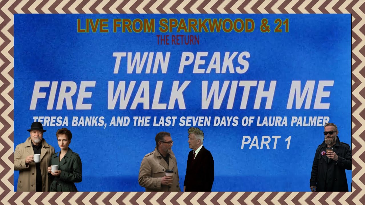 Live from Sparkwood & 21 - Twin Peaks: Fire Walk with Me: The Fan Edit - Part One (100th Episode)