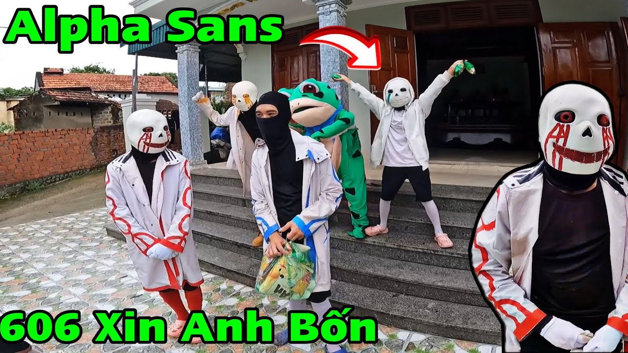 Vui Quá 606 Sans Đã Trở Lại Team  Alpha Sans Đã Khỏi Ốm