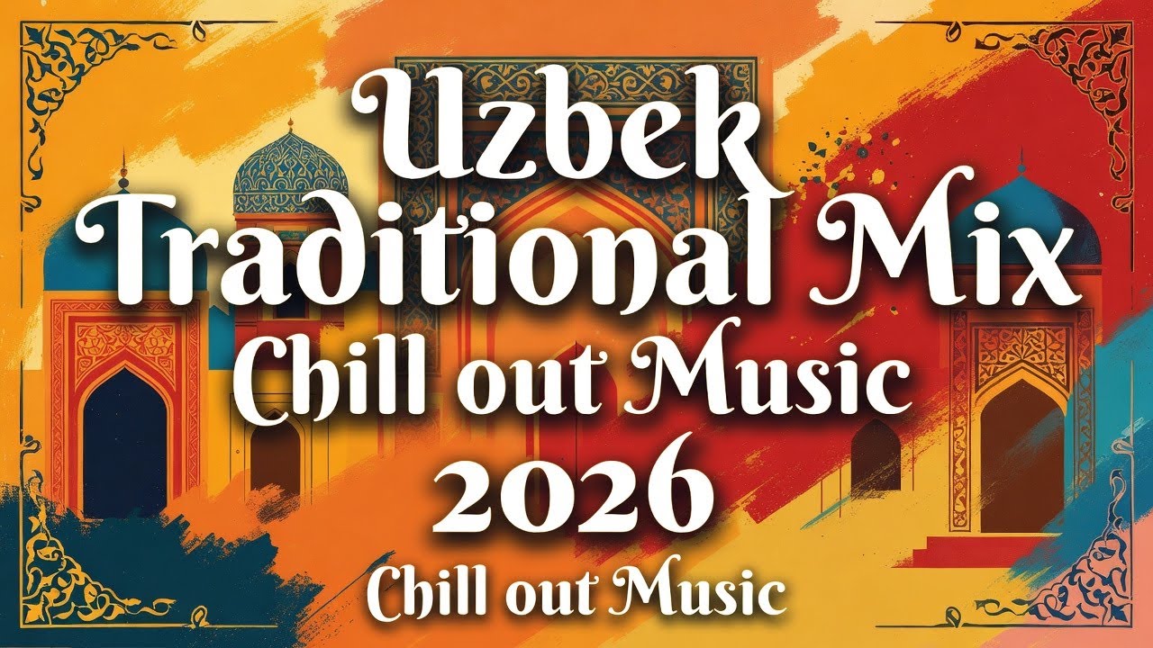 Silk Road Echoes 2026 | Uzbek Traditional Mix & Chill Out