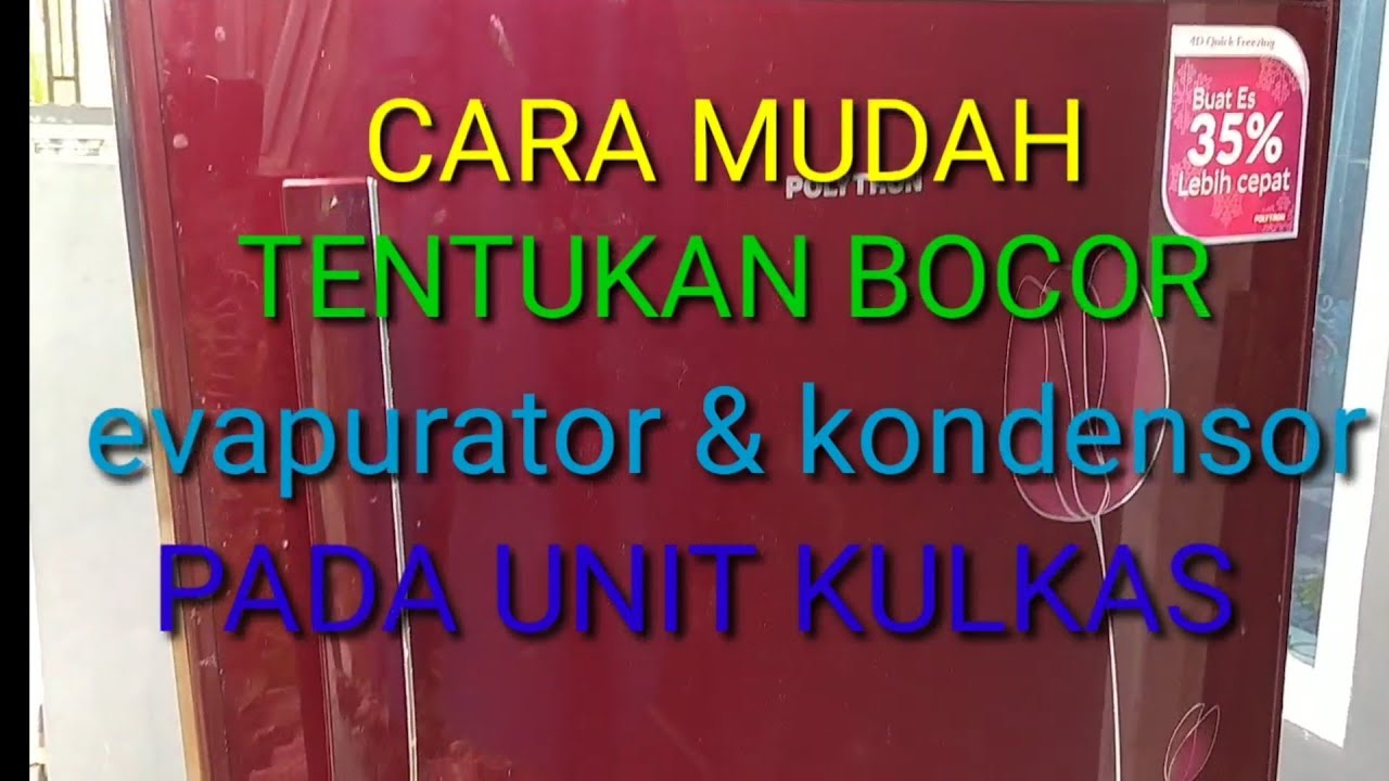 Cara mudah tentukan bocor pada unit kulkas