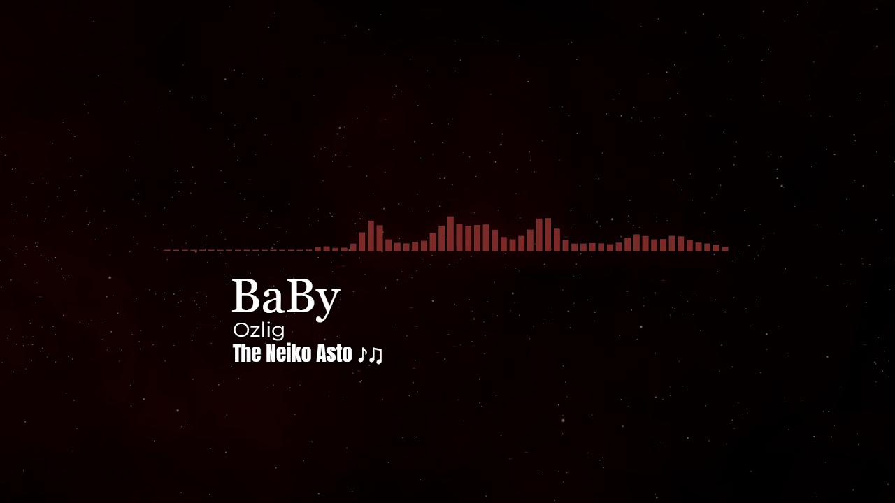 🔥 Baby | Ozlig 🎵 [♥]