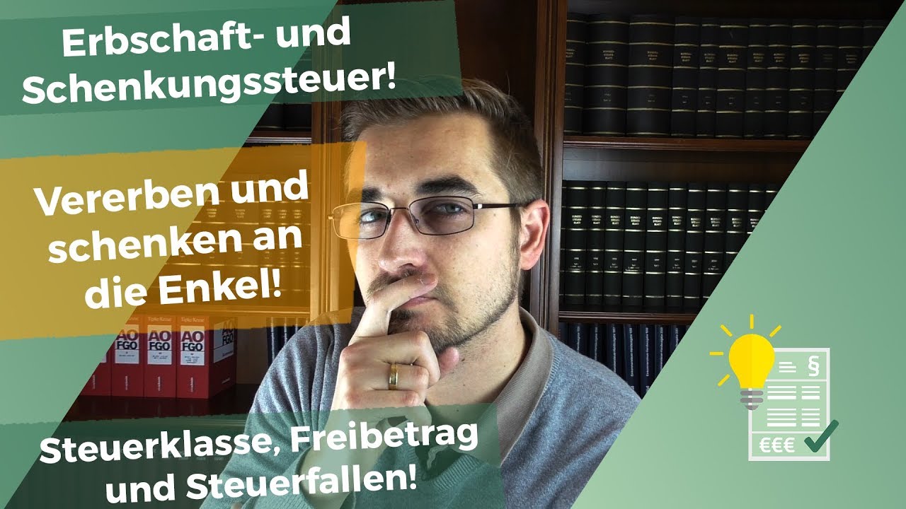 Erbschaft und Schenkung an die Enkel!