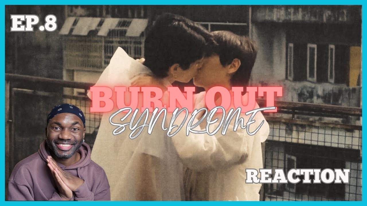 BURN OUT SYNDROME | EP 8 REACTION | THAI BL