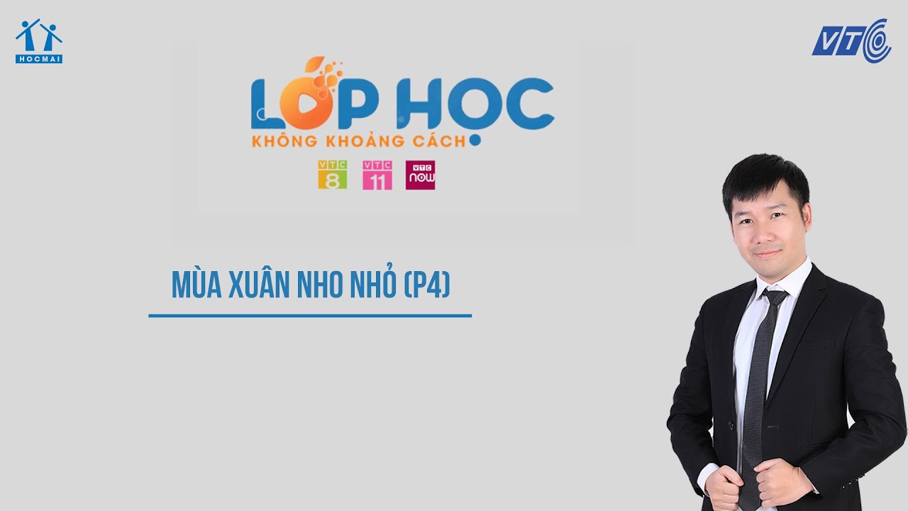 Lớp 9| Ngữ văn |Mùa xuân nho nhỏ (Phần 4) | Lớp học không khoảng cách | HOCMAI - VTC
