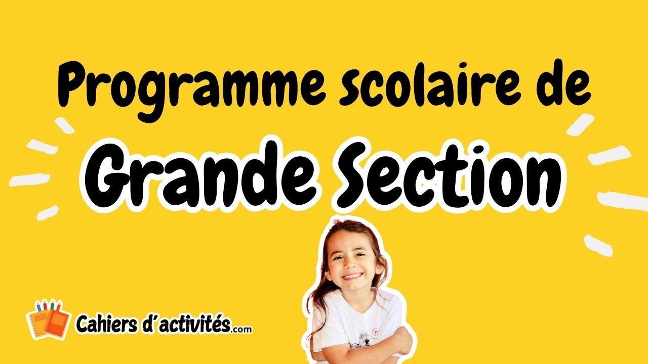 Programme scolaire de grande section de maternelle : cours et enseignements &agrave; l&rsquo;&eacute;cole 🏫