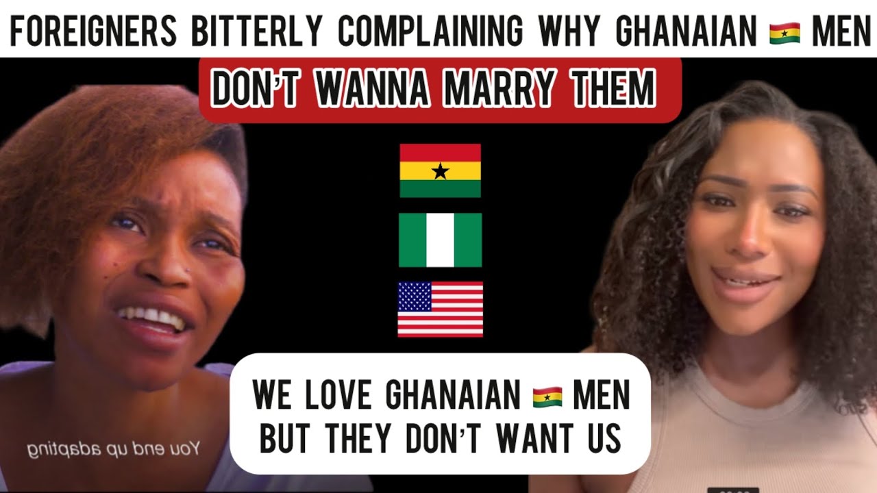Foreigners Bitterly Complaining Why Ghanaian 🇬🇭 Men Don’t Marry Them 🇺🇸🇳🇬🇬🇭🇿🇦