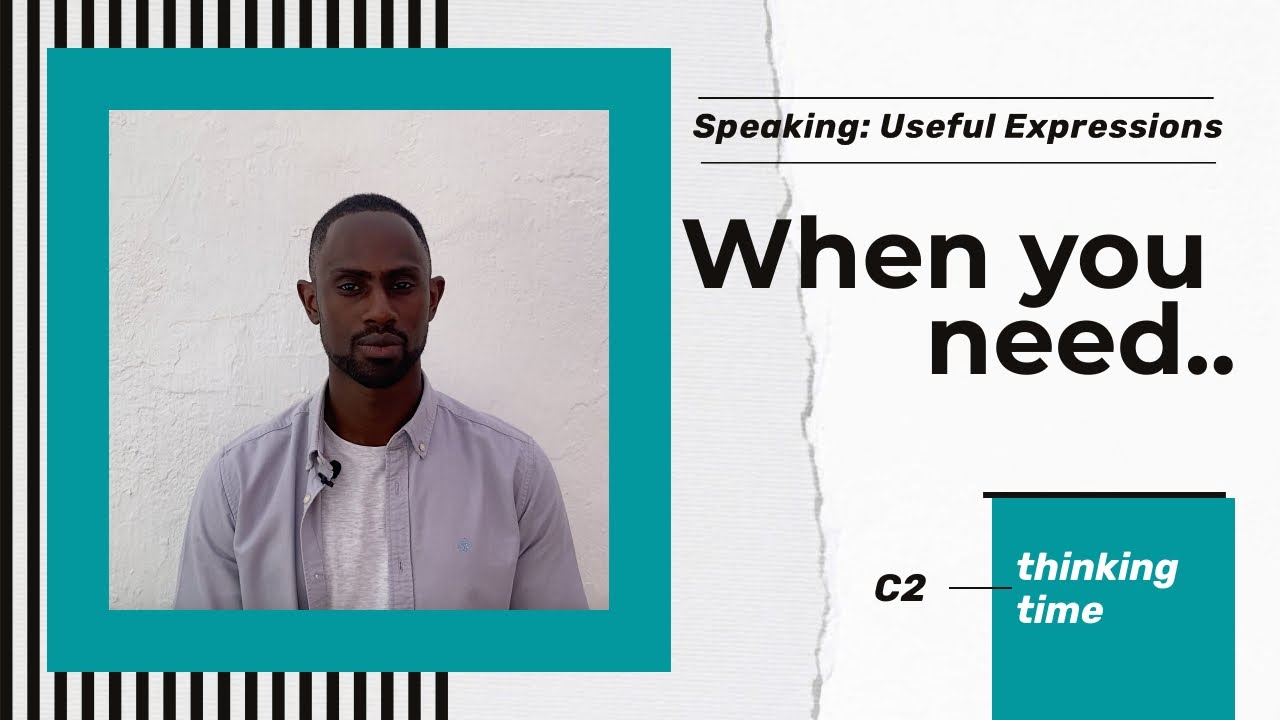 C2 Proficiency Speaking: Useful Expressions - When you need thinking time.