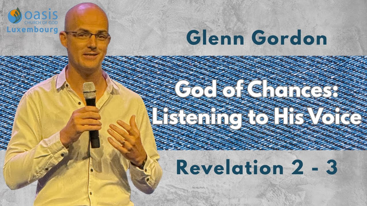 God of Chances: Listening to His Voice | Glenn Gordon | Oasis Church Luxembourg