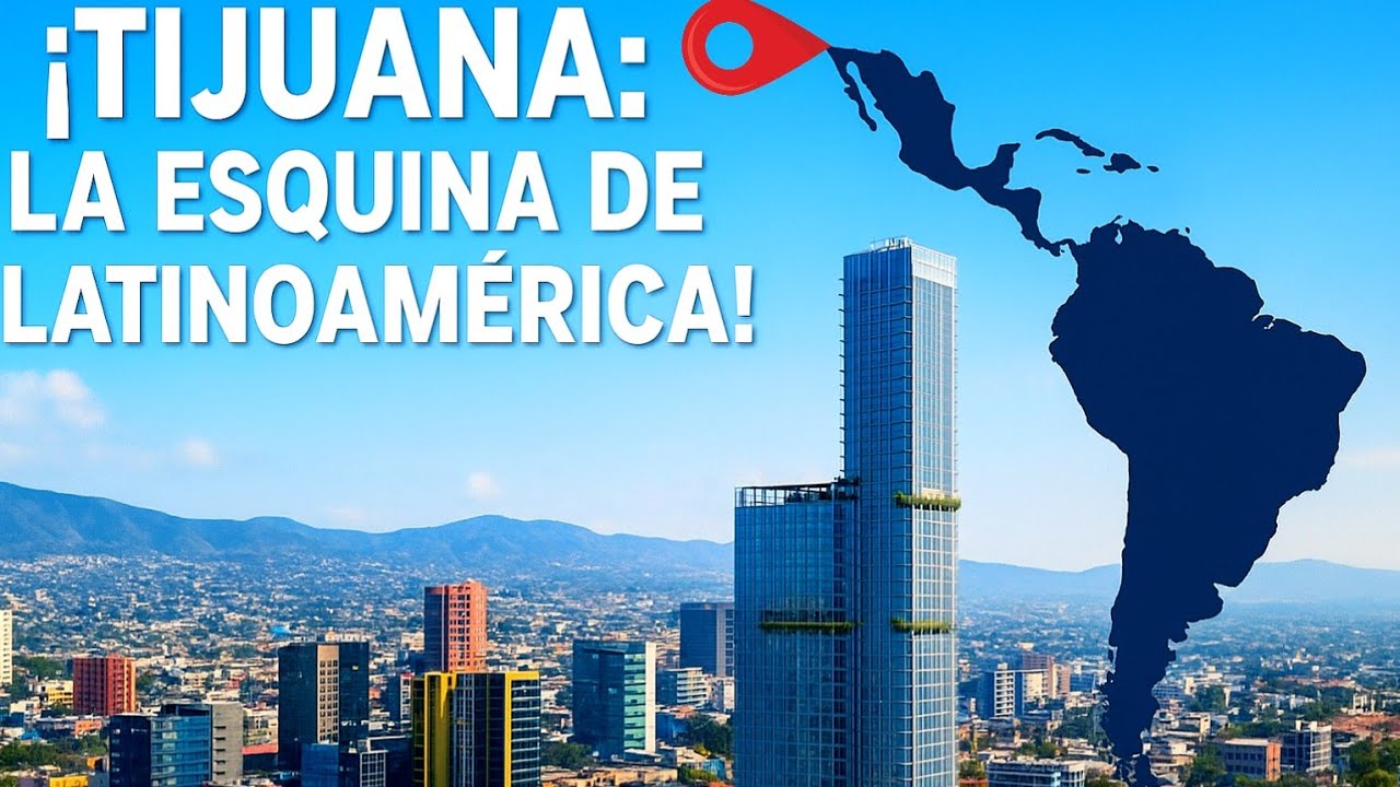 CONOCE A TIJUANA: LA ESQUINA DE LATINOAMERICA