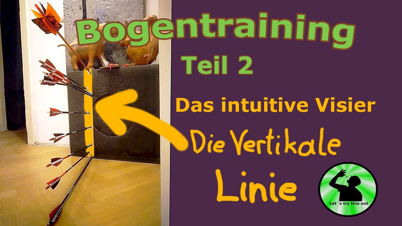 Bogentraining Teil 2 - Das intuitive Visier/Die senkrechte Linie