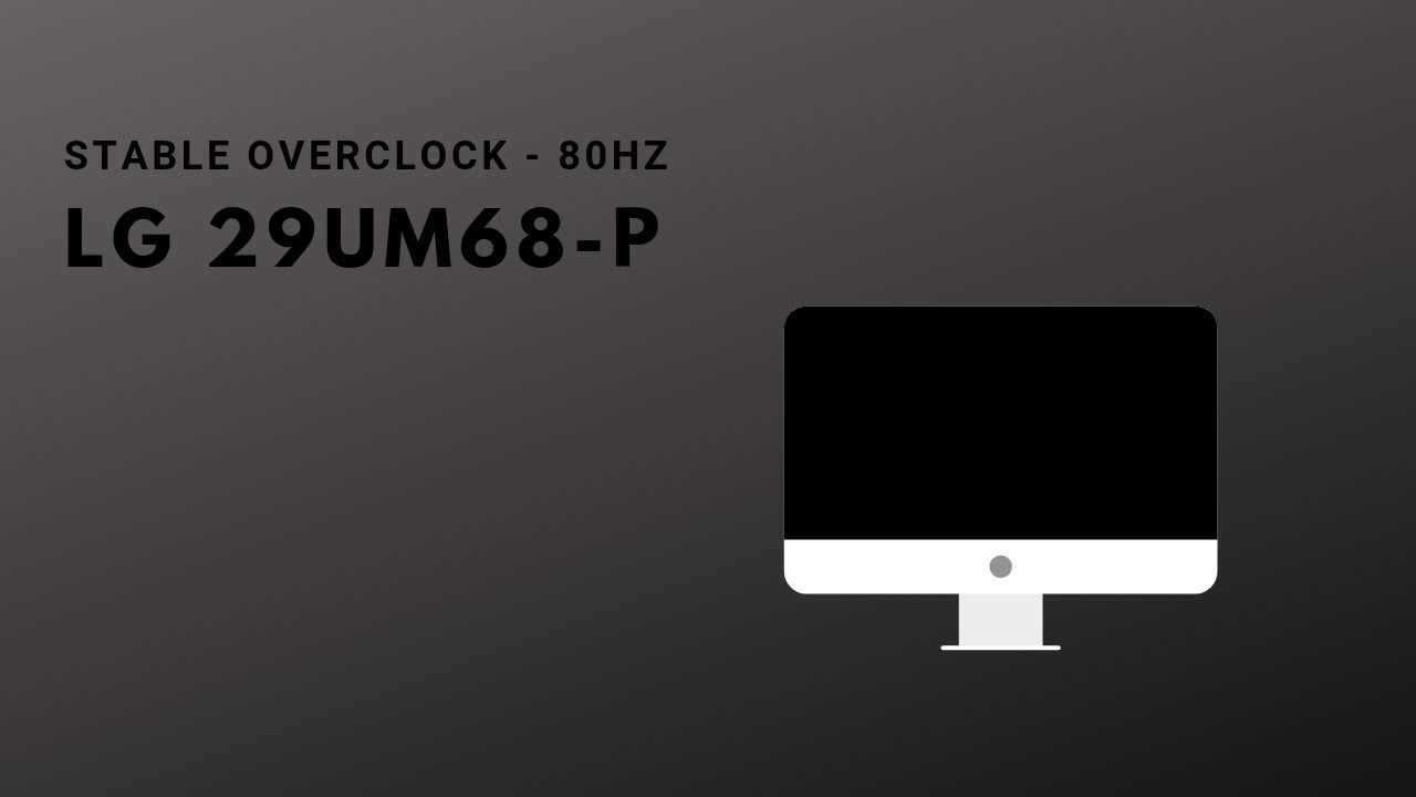 LG 29UM68-P Safe and Easy Overclock 80hz! Better Freesync/G-SYNC