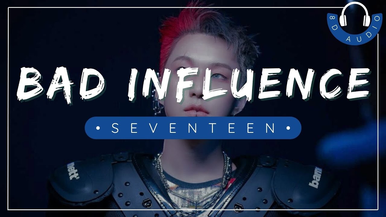 BAD INFLUENCE - SEVENTEEN (세븐틴) - 8D AUDIO🎧